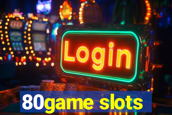 80game slots